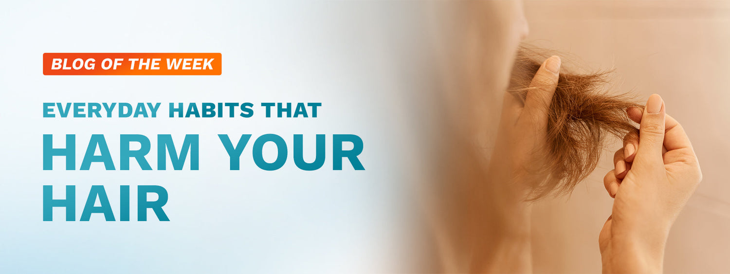 Everyday Habits that Harm Your Hair